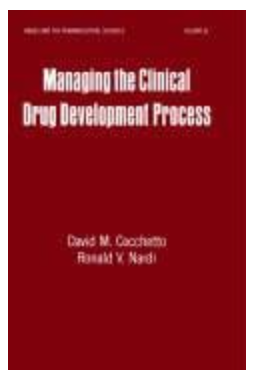 Managing the Clinical Drug Development Process: 51 (Drugs and the Pharmaceutical Sciences)